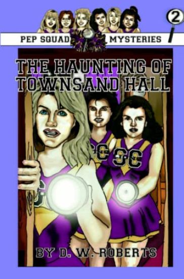 Pep Squad Mysteries Book 2:The Haunting of Townsand Hall