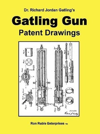 Dr. Richard Jordan Gatling's GATLING GUN PATENT DRAWINGS
