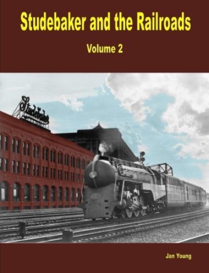 Studebaker and the Railroads - Volume 2