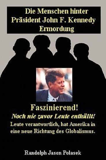 Die Menschen hinter Präsident John F. Kennedy Ermordung!