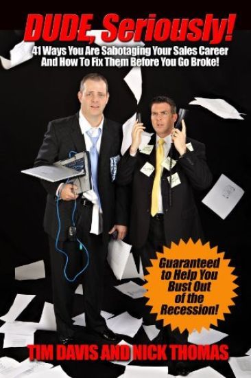Dude, Seriously! 41 Ways You Are Sabotaging Your Sales Career!