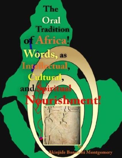 The Oral Tradition of Africa: Words as Intellectual, Cultural, and Spiritual Nourishment!