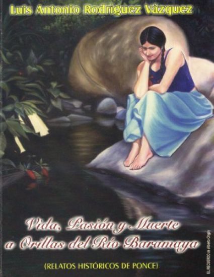 Vida, Pasion Y Muerte a Orillas Del Rio Baramaya