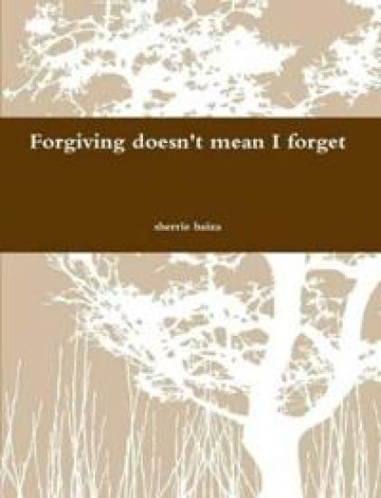 Forgiving doen't mean I forget