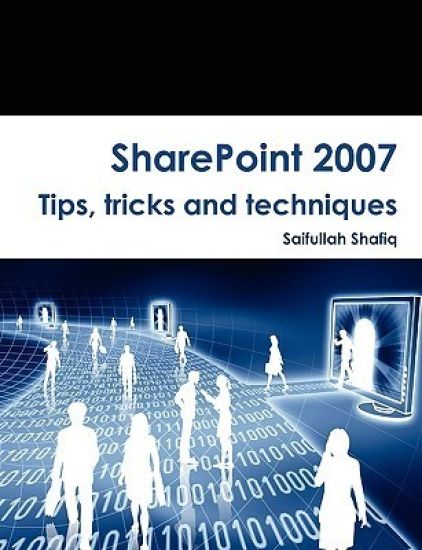 SharePoint 2007 Tips, Tricks and Techniques