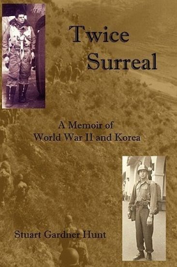 Twice Surreal - A Memoir of World War II and Korea