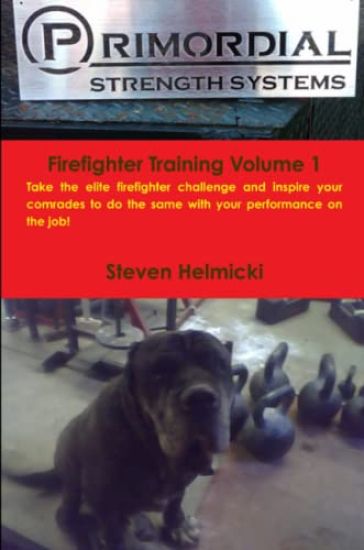Primordial Strength Firefighter Training Volume 1