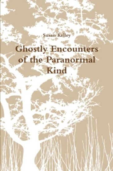 Ghostly Encounters of the Paranormal Kind