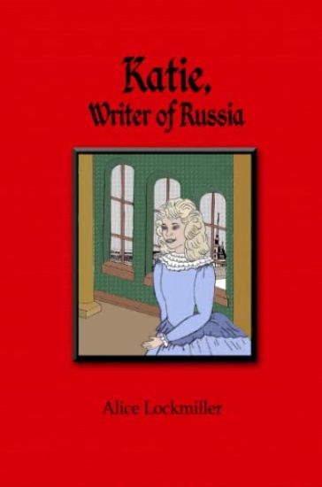 Katie, Writer of Russia