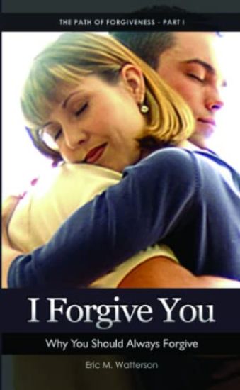 I Forgive You: Why You Should Always Forgive