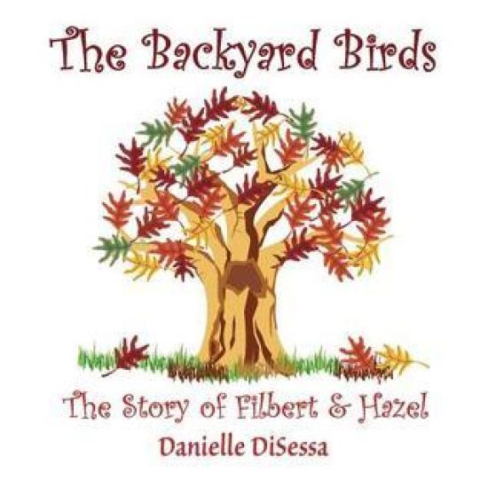 The Backyard Birds, The Story of Filbert & Hazel