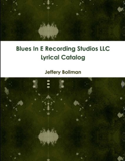 Blues in E Recording Studios Llc Lyrical Catalog