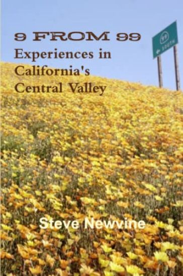 9 from 99 - Experiences in California's Central Valley