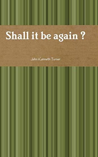 Shall it be Again ?