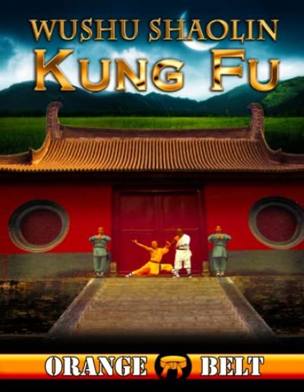Wushu Shaolin Kung Fu : Orange Belt