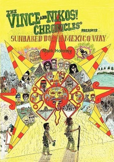 The Vince and Nikos! Chronicles presents Sunbaked Down Mexico Way