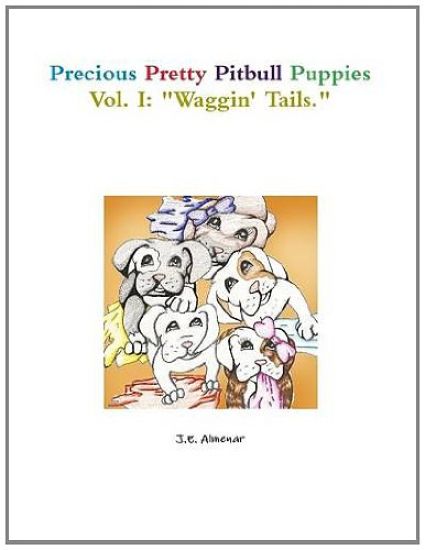 Precious Pretty Pitbull Puppies Vol. I: "Waggin' Tails."