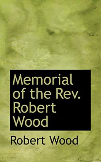 Memorial of the REV. Robert Wood