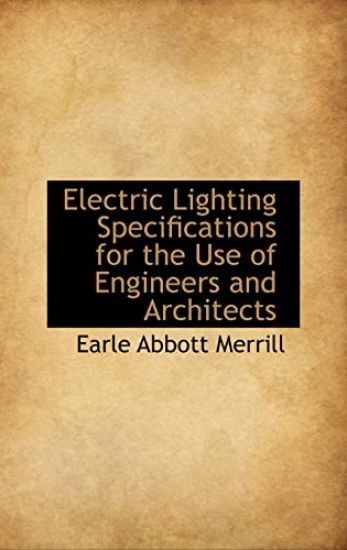Electric Lighting Specifications for the Use of Engineers and Architects