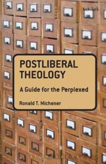 Postliberal Theology: A Guide for the Perplexed