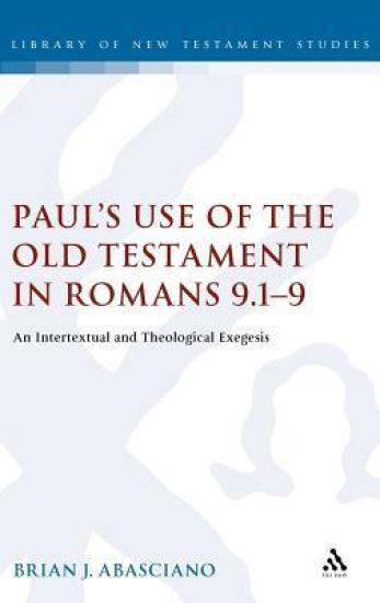 Paul's Use of the Old Testament in Romans 9.1-9