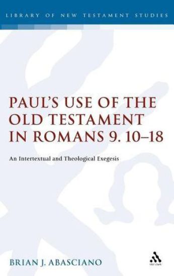 Paul's Use of the Old Testament in Romans 9.10-18