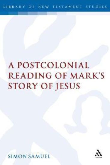 A Postcolonial Reading of Mark's Story of Jesus
