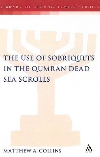 The Use of Sobriquets in the Qumran Dead Sea Scrolls