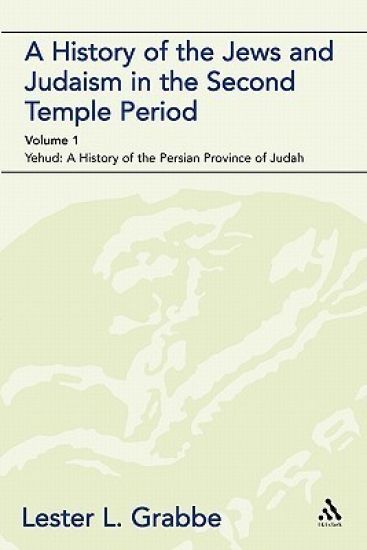 A History of the Jews and Judaism in the Second Temple Period (vol. 1)