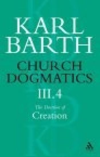 Church Dogmatics The Doctrine of Creation, Volume 3, Part 4
