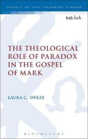The Theological Role of Paradox in the Gospel of Mark