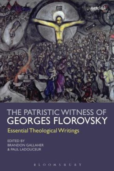 The Patristic Witness of Georges Florovsky