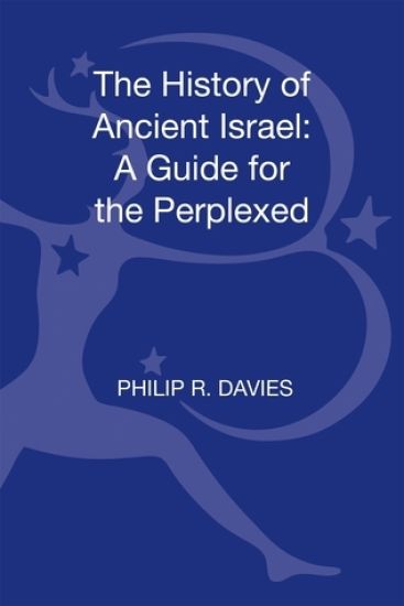 The History of Ancient Israel: A Guide for the Perplexed