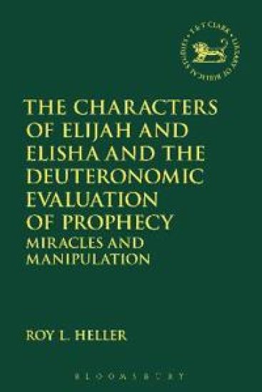 The Characters of Elijah and Elisha and the Deuteronomic Evaluation of Prophecy