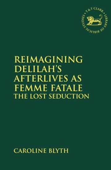 Reimagining Delilah’s Afterlives as Femme Fatale