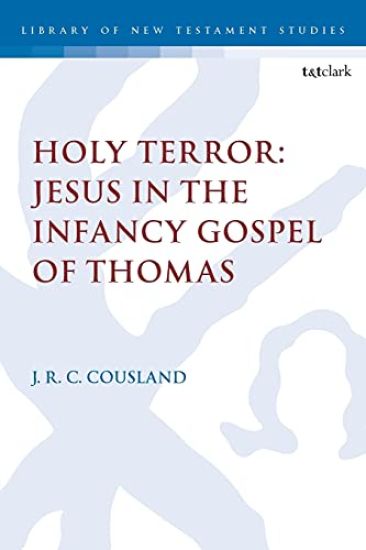 Holy Terror: Jesus in the Infancy Gospel of Thomas