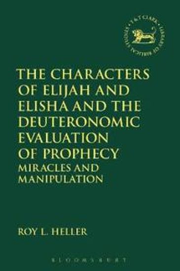 The Characters of Elijah and Elisha and the Deuteronomic Evaluation of Prophecy