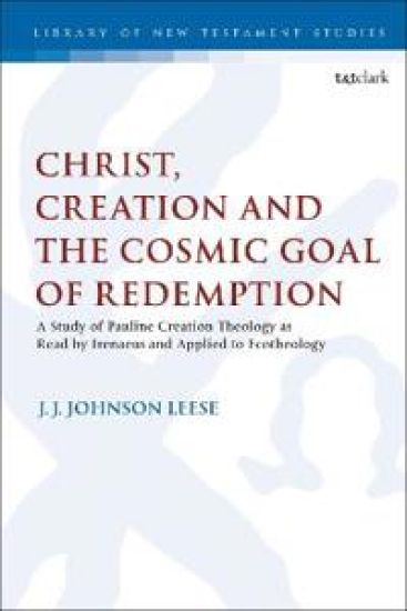 Christ, Creation and the Cosmic Goal of Redemption