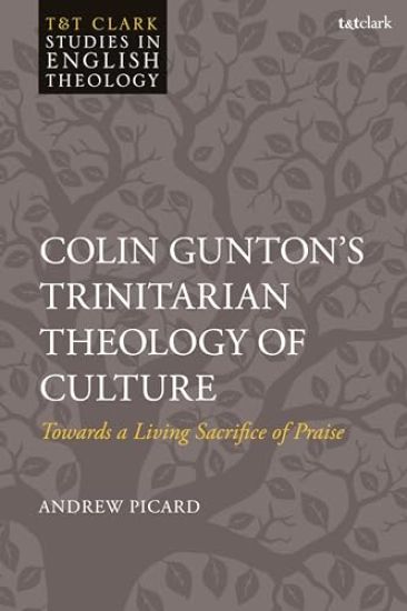 Colin Gunton’s Trinitarian Theology of Culture