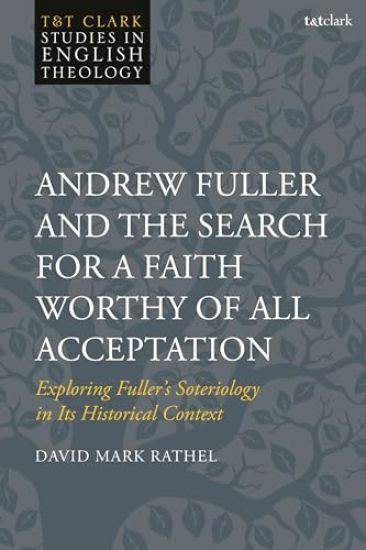 Andrew Fuller and the Search for a Faith Worthy of All Acceptation