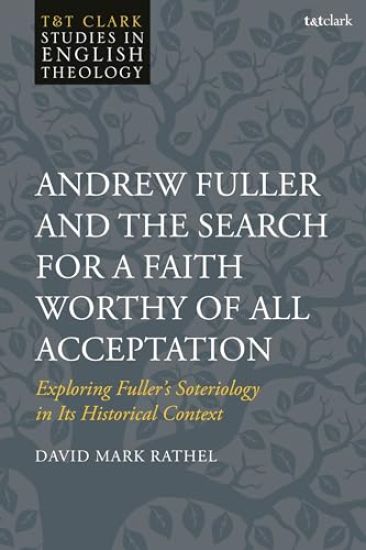 Andrew Fuller and the Search for a Faith Worthy of All Acceptation