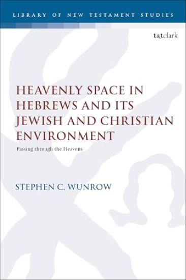 Heavenly Space in Hebrews and Its Jewish and Christian Environment