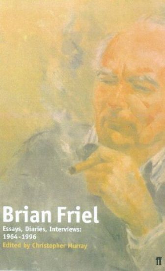 Brian Friel: Essays, Diaries, Interviews: 1964-1999