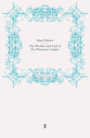 The Decline and Fall of the Ottoman Empire