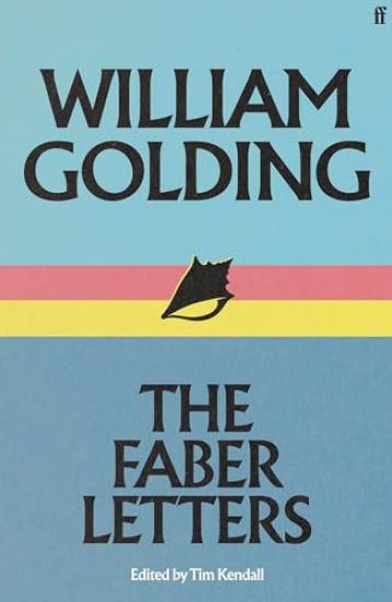 William Golding: The Faber Letters