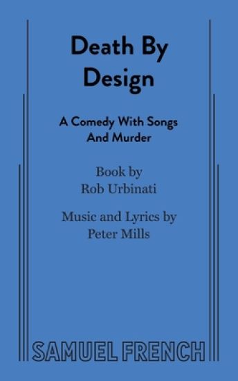Death by Design: A Comedy with Songs and Murder