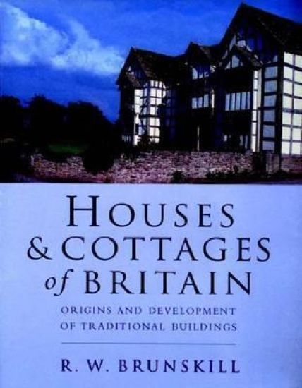 Houses and Cottages of Britain - Vernacular Building Series