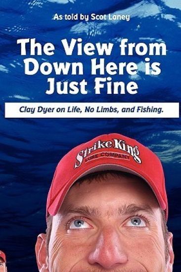 The View from Down Here is Just Fine: Clay Dyer on Life, No Limbs, and Fishing