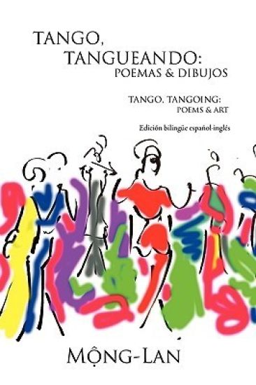 Tango, Tangueando: Poemas Y Dibujos (Tango, Tangoing: Poems & Art) (Bilingual Spanish/English Edition)