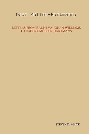 Dear Muller-Hartmann: Letters from Ralph Vaughan Williams to Robert Muller-Hartmann